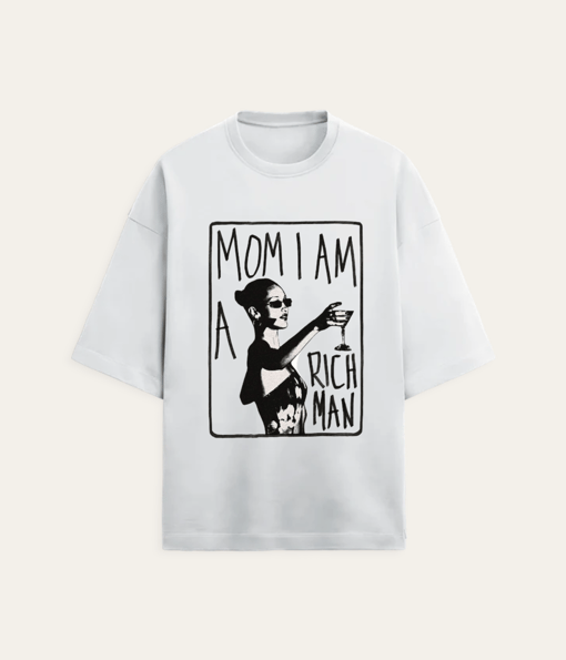 Mom I am Rich Man - T -shirt