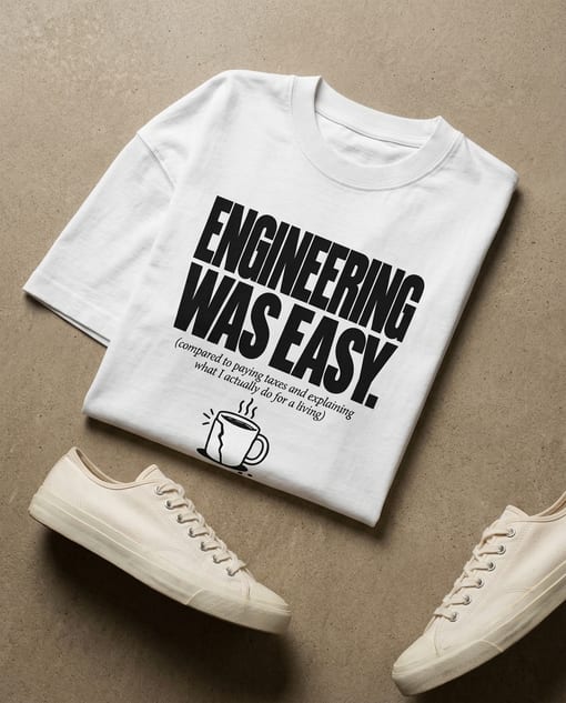 Engineering Was Easy - Oversized  T-Shirt