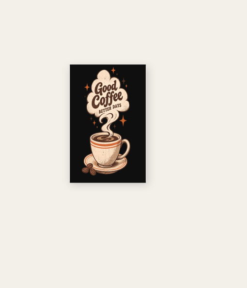 Good coffee better days