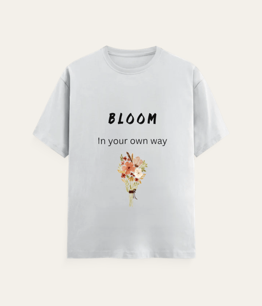 Bloom In Your Own Way - Floral T Shirt